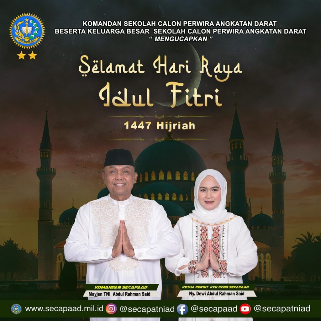 KOMANDAN SEKOLAH CALON PERWIRA ANGKATAN DARAT BESERTA KELUARGA BESAR SEKOLAH CALON PERWIRA ANGKATAN DARAT MENGUCAPKAN SELAMAT HARI RAYA…